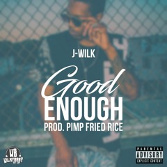 Good Enough Prod. Pimp Fried Rice