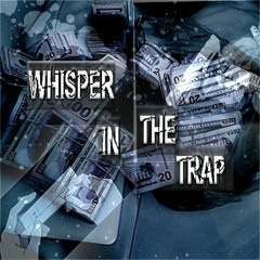 WHISPER IN THE TRAP (704Texako x Goji x BBYGOYARD)