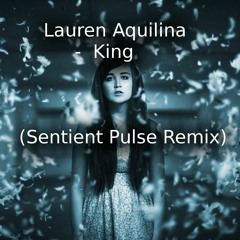 Lauren Aquilina - King (Sentient Pulse Remix)