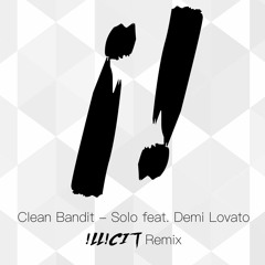 Clean Bandit - Solo (feat. Demi Lovato) [ILLICIT Remix]