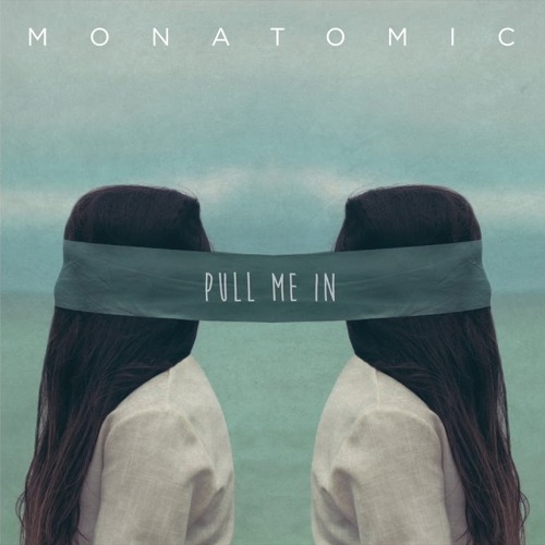 MONATOMIC - Pull Me In (Prod. Matt Casket)