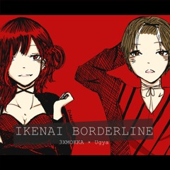 【3XMOKKA × Ugya】 いけないボーダーライン / Ikenai Borderline