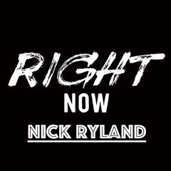Right Now - Nick Ryland
