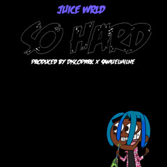 Juice Wrld - So Hard (Prod. SamuelMilne x Discopark)