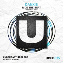 UCFD075 - Danxis  - Ride The Beat (Original Mix)