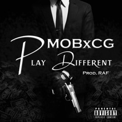 MOBxCG- Play Different (Young Zip Mob Dom SethiiShmactt)(prod. by Raf)