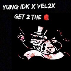 Young IDK - Get 2 the Bag (ft. Vel2x)(prod. Tago)