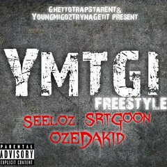 YMTGI Freestyle - Seeloz, SrtGoon, OzeDaKid(produced by lil cris MakmeAslap)