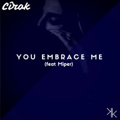 You Embrace Me (feat Miper)[FREE DOWNLOAD]