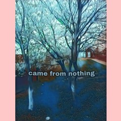 Came From Nothing (prod. Jay P Flexin)