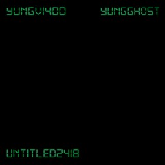 untitled62418 - yungv1400 & yung.gho$t