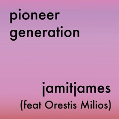 Jamit - Pioneer Generation (feat. Orestis Milios)