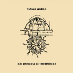 Futuro Antico - Dai Primitivi All'Elettronica (excerpt1)