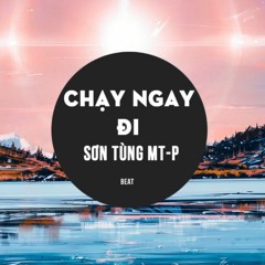 CHẠY NGAY ĐI  RUN NOW  SƠN TÙNG M - TP  BEAT  [REMAKE]