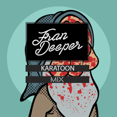 Fran Deeper - KARATOON - July Mix