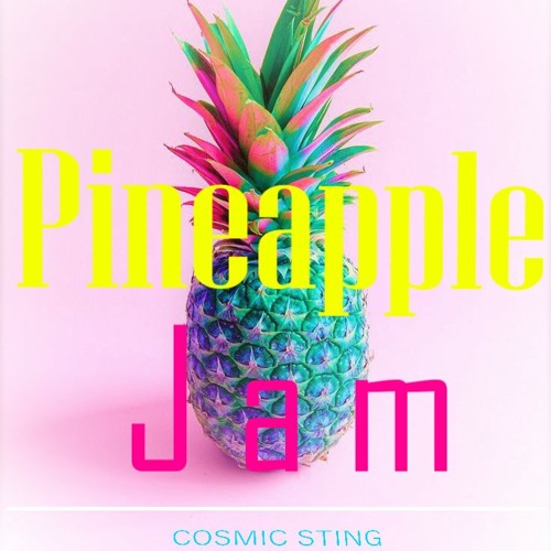 Stream Pineapple Jam (Original Mix) by Cosmic Sting Listen online for