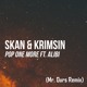 on Skan &amp; Krimsin (ft Alibi) - Pop One More (Mr. Ours Remix)