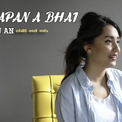 Trishala Gurung - Sapana Bhai - DJ AN ( Chill-Out Remix)