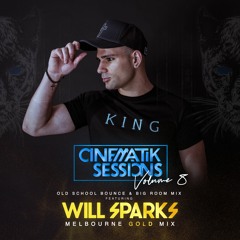 Cinematik Sessions Volume 8 ft Will Sparks (Old school Bounce & Bigroom mix)