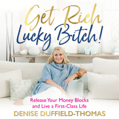 Denise Duffield-Thomas - Get Rich, Lucky Bitch (Chapter 1)