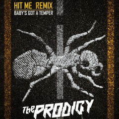 The Prodigy - Baby's Got A Temper (Hit Me Remix)