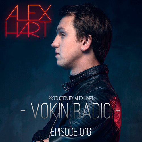 Alex Hart Presents Vokin Radio 016 By Alex Hart Free