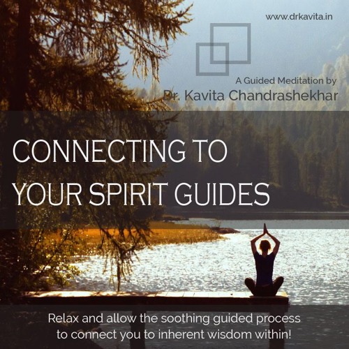 Connecting with your Spirit Guides - Dr. Kavita Ph.D