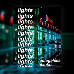 lostageless x blanku - lights