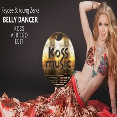 Faydee & Young Zerka - Belly Dancer (Koss & Vertigo Edit)