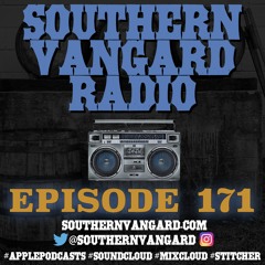 Episode 171 - Southern Vangard Radio