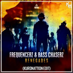 Frequencerz & Bass Chaserz - Renegades (KuroNattion Edit) | FREE DOWNLOAD |