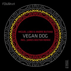 Miguel Lobo & Andre Butano - Vegan Dog (James Dexter Remix)