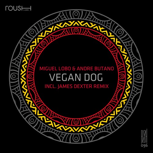 Miguel Lobo & Andre Butano - Vegan Dog (James Dexter Remix)