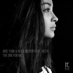 Moe Turk & Alex Deeper Feat Asta - The One For Me (Original Mix)