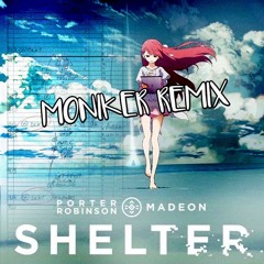 Porter Robinson & Madeon - Shelter (MoniKer Remix)