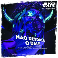 M-Cube ft. Arlekina - Nao Desdale O Dale (Thayana Valle Remix)[Extraklasse]