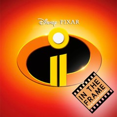 Incredibles 2 (2018) In The Frame *Film Review Podcast*