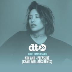 Kim Anh - Pleasure (Craig Williams Remix)