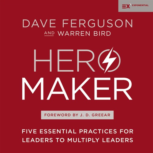 HERO MAKER by Dave Ferguson and Warren Bird