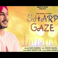 Sharp Gaze  Sukh Sandhu (feat. Rocky Nagra)