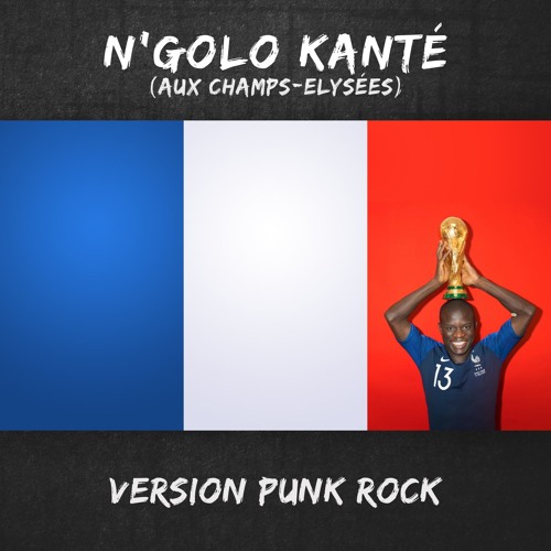 N'Golo Kanté (Aux Champs-Elysée) version PUNK ROCK