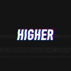 Higher (Prod. CashMoneyAP)