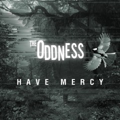 FREE DOWNLOAD: The Oddness — Have Mercy (Original Mix)