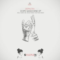 DePa(Ita) - Dope Maschine [Shaman Records]