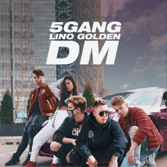 5GANG - DM feat. Lino Golden | Versuri