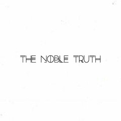 The Noble Truth