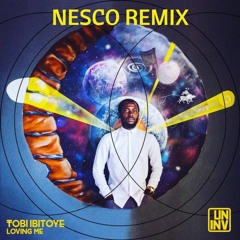 Tobi Ibitoye - Loving Me (Nesco Remix)