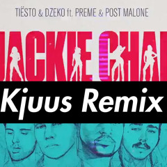 Tiesto & Dzeko Ft. Preme & Post Malone - Jackie Chan (Kjuus Remix)