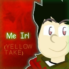 [No AU] ">me irl." (Yellow Take)