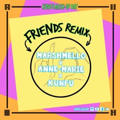Marshmello x Anne-Marie x Kunfu - Friends ( Eclectic Mash-Up )